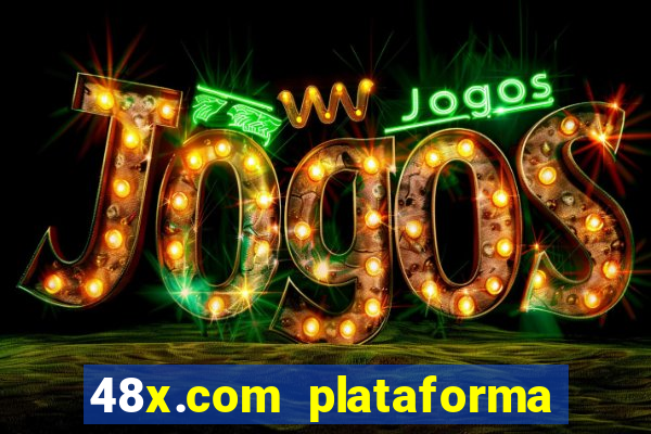 48x.com plataforma de jogos